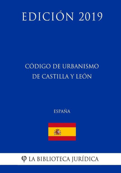 Código de Urbanismo de Castilla y León (España) (Edición 2019) (Spanish Edition)