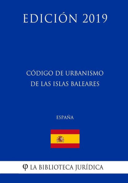 Código de Urbanismo de las Islas Baleares (España) (Edición 2019) (Spanish Edition)