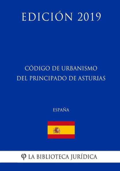 Código de Urbanismo del Principado de Asturias (España) (Edición 2019) (Spanish Edition)