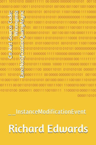 C#.Net Source Code: Winmgmts ExecNotificationQueryAsync: __InstanceModificationEvent