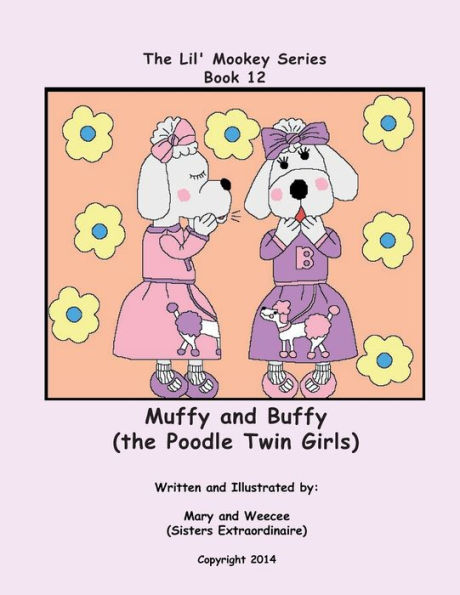 Book 12 - Muffy and Buffy (the Poodle Twin Girls) (Lil' Mookey)