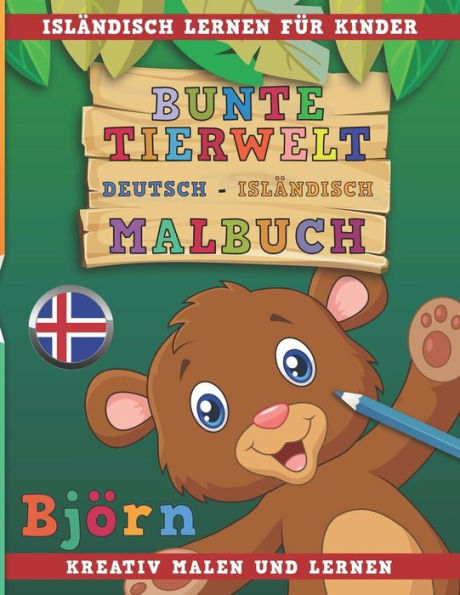 Bunte Tierwelt Deutsch - Isländisch Malbuch. Aprendizaje islámico para niños. Malen und lernen creativos. (Edición alemana)