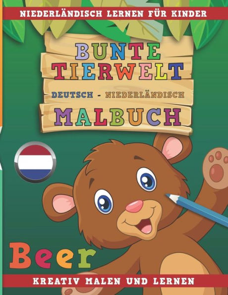 Bunte Tierwelt Deutsch - Niederländisch Malbuch. Niederländisch lernen für Kinder. Malen und lernen creativos. (Edición alemana)