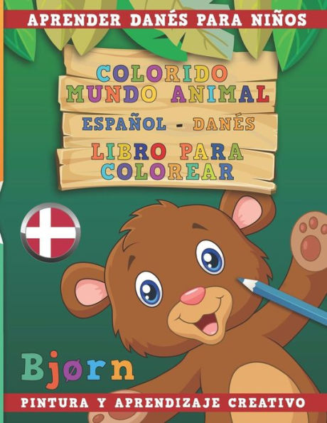 Colorido mundo animal - Español-Danés - Libro para colorear. Aprender danés para niños I Pintura y aprendizaje creativo (Spanish Edition)