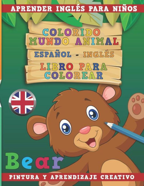 Colorido mundo animal - Español-Inglés - Libro para colorear. Aprender inglés para niños I Pintura y aprendizaje creativo (Spanish Edition)