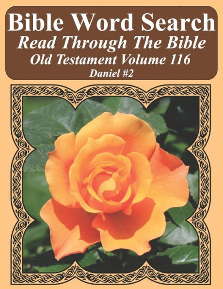 Bible Word Search Read Through The Bible Old Testament Volume 116: Daniel #2 Extra Large Print (Bible Word Search Puzzles Jumbo Print Flower Lover's Edition Old Testament)