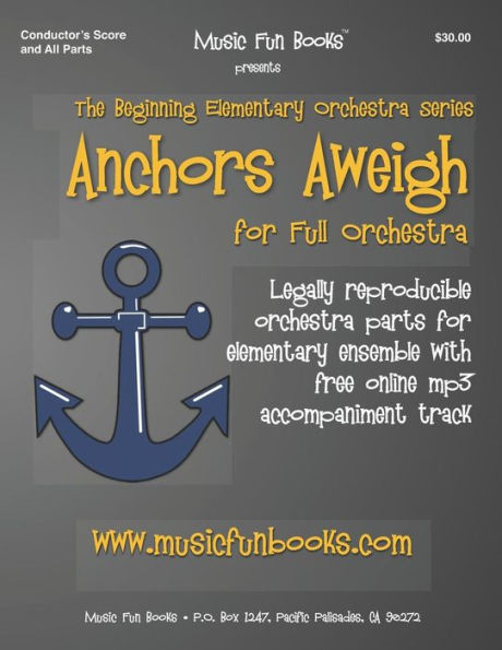 Anchors Aweigh: Legally reproducible orchestra parts for elementary ensemble with free online ,mp3 accompaniment track (Beginning Elementary Full Orchestra Series)
