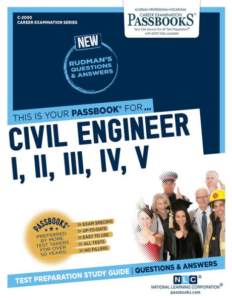 Civil Engineer I, II, III, IV, V (C-2000): Passbooks Study Guide (Career Examination Series)