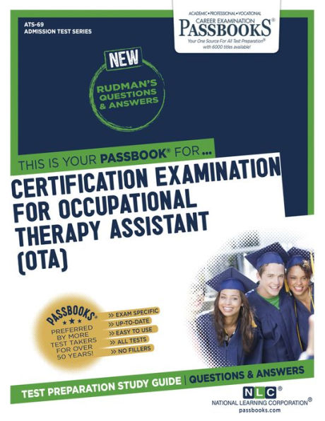Certification Examination for Occupational Therapy Assistant (OTA) (ATS-69): Passbooks Study Guide (69) (Admission Test Series)