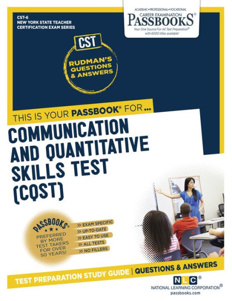 Communication and Quantitative Skills Test (CQST) (CST-6): Passbooks Study Guide (New York State Teacher Certification)