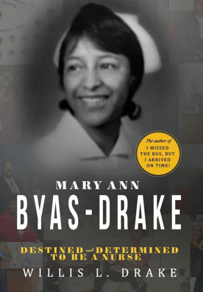Mary Ann Byas-Drake: Destined And Determined To Be A Nurse
