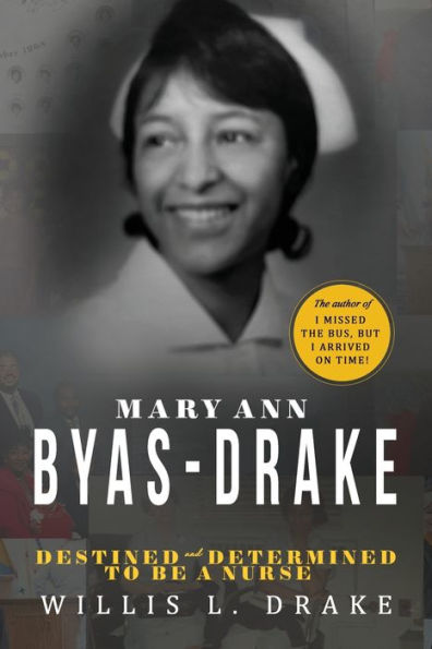 Mary Ann Byas-Drake: Destined And Determined To Be A Nurse