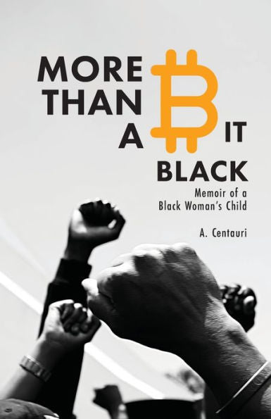 More Than A Bit Black: Memoir Of A Black Woman'S Child