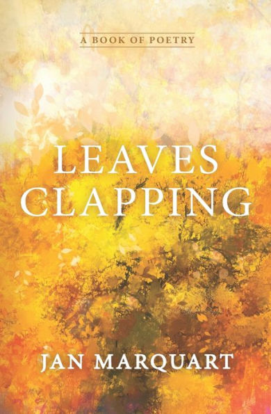 Leaves Clapping: Poems Reflecting On Everyday Situations