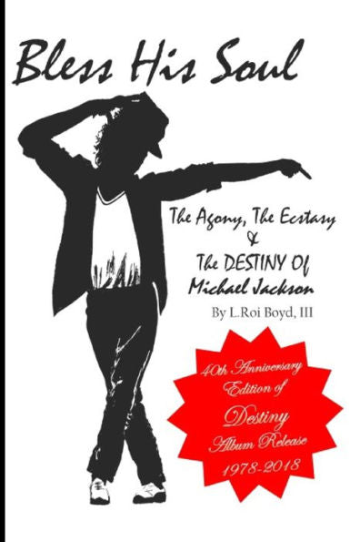 Bless His Soul: The Agony, The Ecstasy, and The Destiny of Michael Jackson