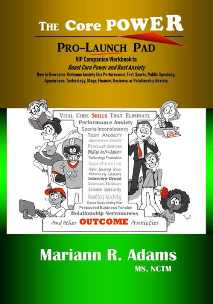 Core Power Pro-Launch Pad: VIP Companion Workbook to Boost Core Power and Bust Anxiety. How to Overcome Outcome Anxiety like Performance, Test, ... Finance, Business, or Relationship Anxiety