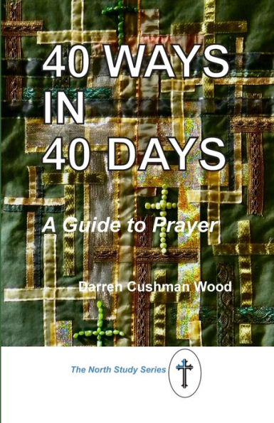 40 Ways In 40 Days: A Guide To Prayer