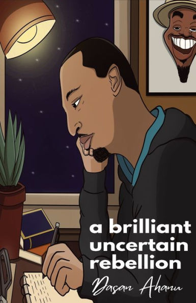 A Brilliant Uncertain Rebellion