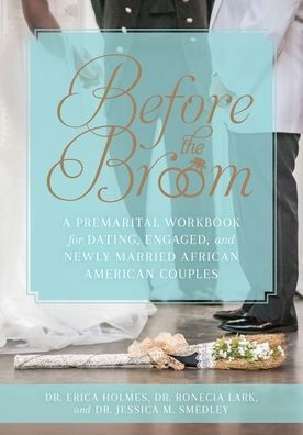 Antes de la escoba: Un libro de trabajo prematrimonial para parejas afroamericanas que están saliendo, comprometidas y recién casadas