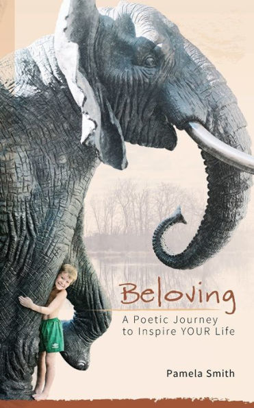 Beloving: A Poetic Journey to Inspire Your Life