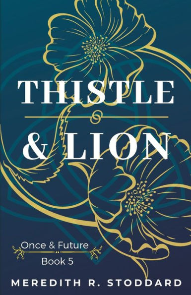 Thistle & Lion: Once & Future Book 5
