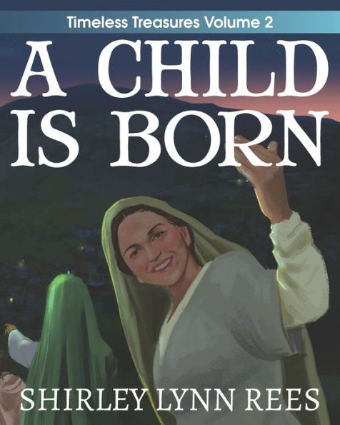 A Child Is Born: The Shepherd's Story (Timeless Treasures)