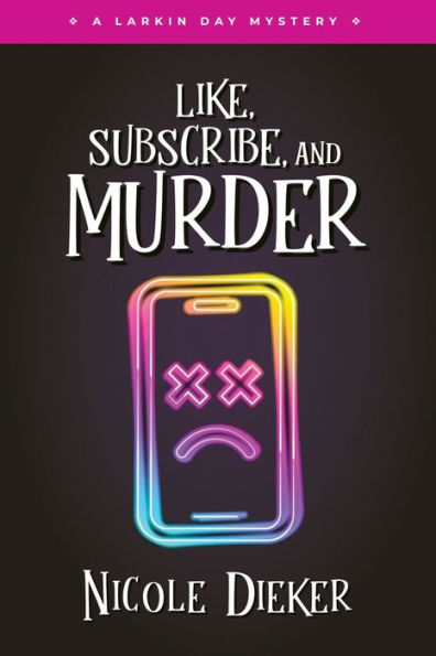 Like, Subscribe, And Murder: A Larkin Day Mystery