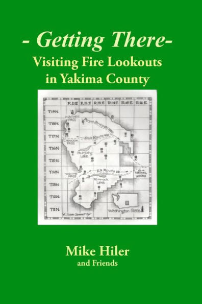 Getting There- Visiting Fire Lookouts In Yakima County