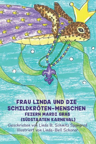 Frau Linda Und Die Schildkröten-Menschen Feiern Mardi Gras (Südstaaten Karneval) (German Edition)