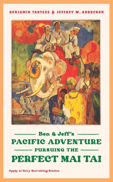 Ben & Jeff's Pacific Adventure: Pursuing The Perfect Mai Tai