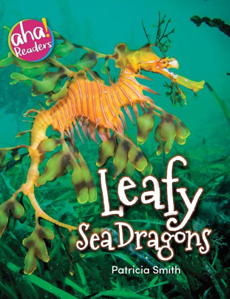 Leafy Sea Dragons (Aha! Readers)