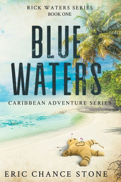 Blue Waters: Una novela de Rick Waters (Serie de aventuras en el Caribe)