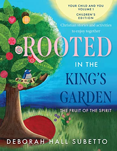 Rooted In The King'S Garden: Children'S Edition (Your Child And You)