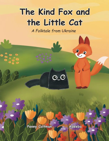 The Kind Fox And The Little Cat: A Folktale From Ukraine (Camathories™ Folktale Mathematics™ Series 2- Keeping Count 1 To 5 (Folktales From India, Ghana, And Ukraine))
