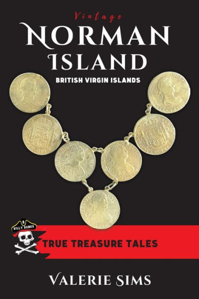 Vintage Norman Island: True Tales About A Real Treasure Island With Pirates And Buried Treasures In The British Virgin Islands