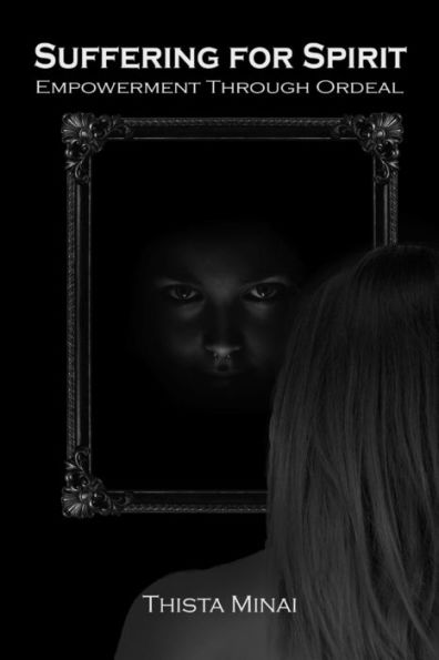 Suffering For Spirit: Empowerment Through Ordeal