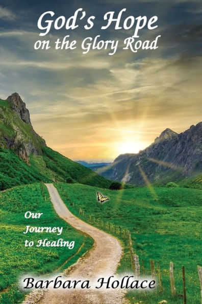 God's Hope On The Glory Road: Our Journey To Healing