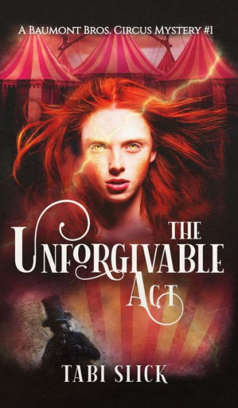 The Unforgivable Act (A Beaumont Bros. Circus Mystery)