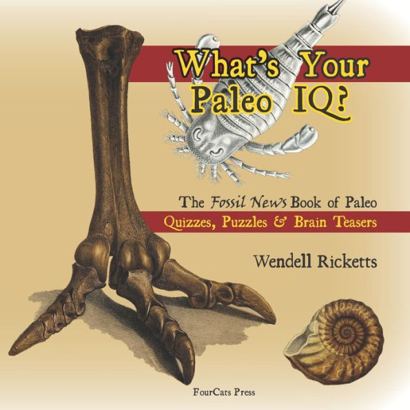 What’S Your Paleo Iq?: The Fossil News Book Of Paleo Quizzes, Puzzles & Brain Teasers (Fossil News Books)