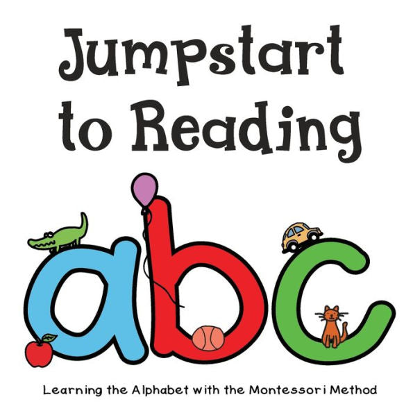 Jumpstart To Reading Abc: Learning The Alphabet With The Montessori Method