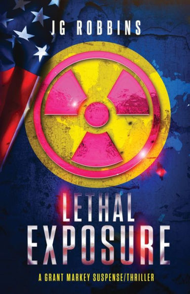 Lethal Exposure (Grant Markey Suspense/Thrillers)