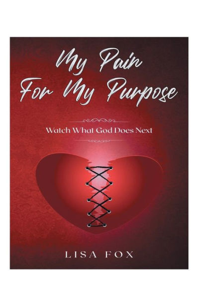 My Pain For My Purpose: Watch What God Does Next