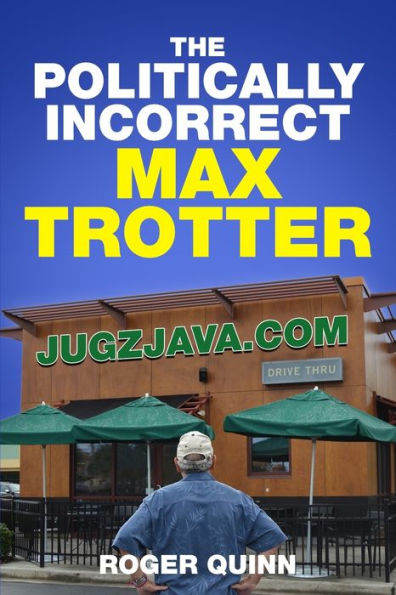 The Politically Incorrect Max Trotter