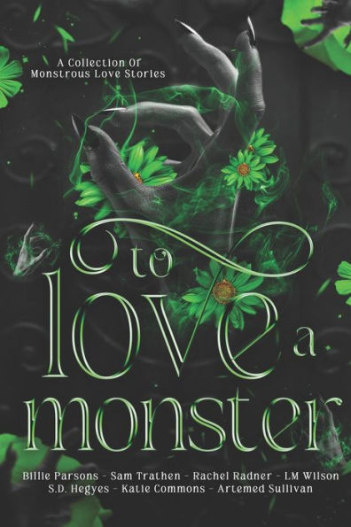To Love A Monster: A Collection Of Monstrous Love Stories