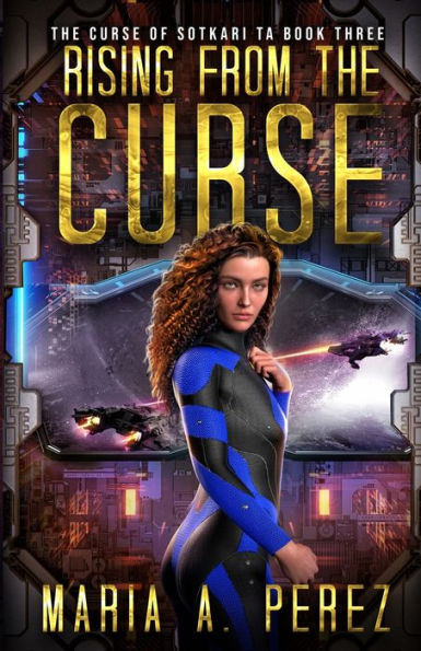 Rising From The Curse: A Romantic Space Opera (The Curse Of Sotkari Ta)