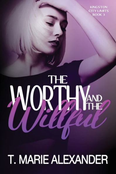 The Worthy And The Willful (Kingston City Limits)