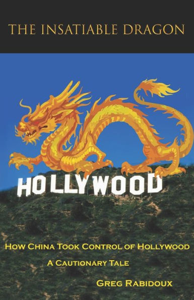 The Insatiable Dragon: How China Took Control Of Hollywood - A Cautionary Tale