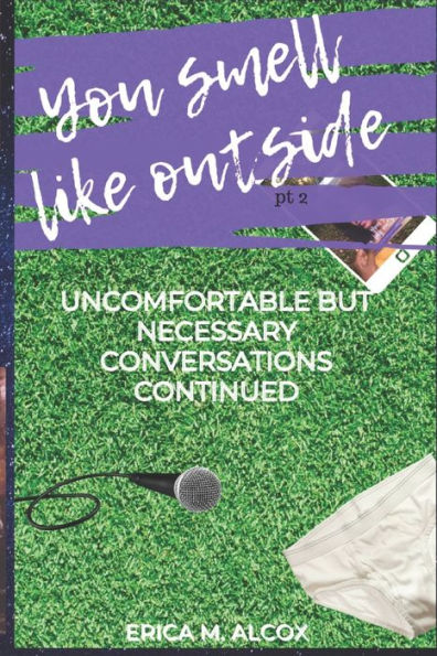 You Smell Like Outside: Uncomfortable But Necessary Conversations Continued