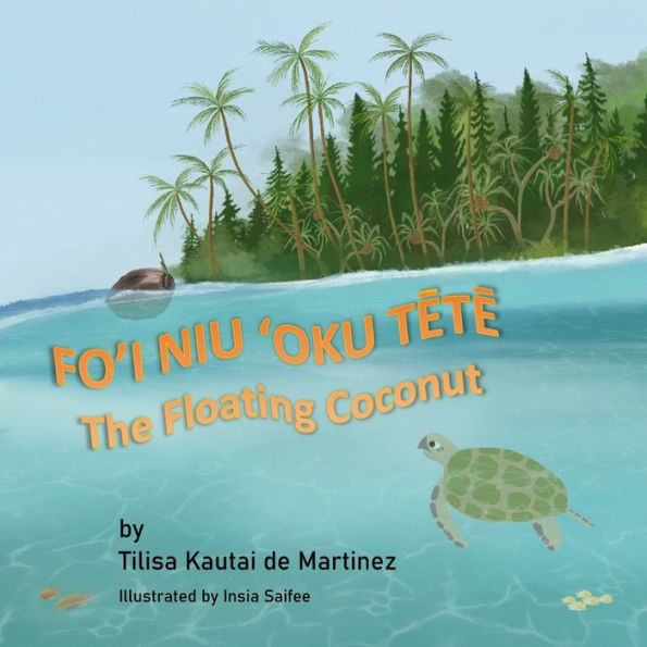 The Floating Coconut: Fo'I Niu 'Oku Tete (Tiki'S Adventures In Tonga)
