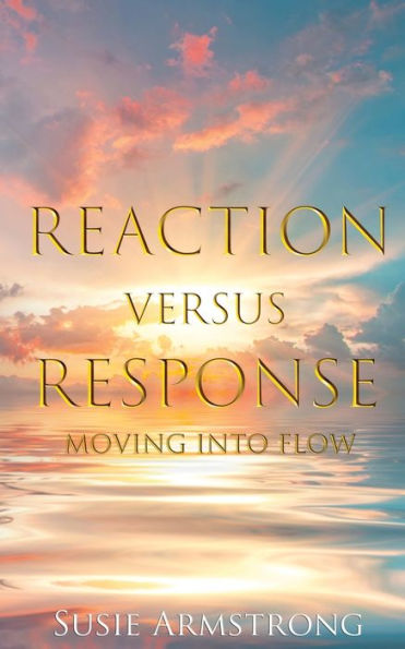 Reaction Versus Response: Moving Into Flow